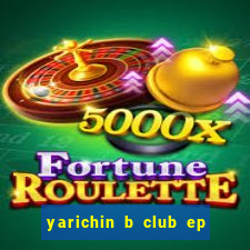 yarichin b club ep 2 dublado